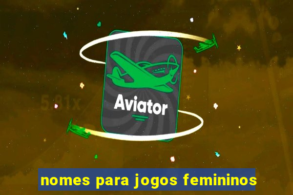 nomes para jogos femininos